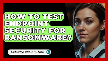 How To Test Endpoint Security For Ransomware? - SecurityFirstCorp.com