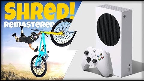 Xbox Series S | Shred Remasterd | Graphics test/First Look