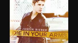 Justin Bieber- Die in Your Arms