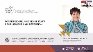 SMART Speaker Series 2024 Presents: Fostering Belonging in Staff Recruitment and Retention