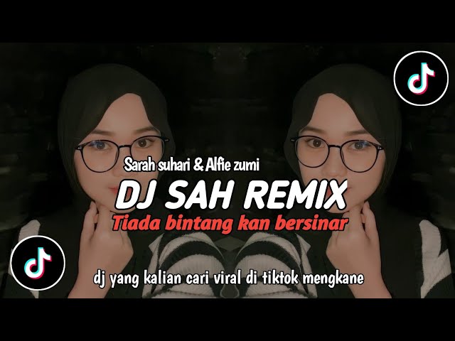 DJ SAH REMIX || TIADA BINTANG KAN BERSINAR || SARAH SUHAIRI & ALFIE ZUMI class=