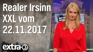 „Extra 3“-Spezial: Der reale Irrsinn XXL vom 22.11.2017