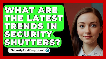 What Are The Latest Trends In Security Shutters? - SecurityFirstCorp.com