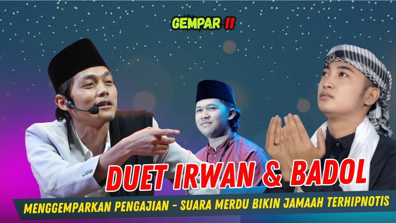 GUS IQDAM TERBARU - GEMPAR !! DUET MERDU IRWAN SIMPATIK & BADOL BIKIN JAMAAH TERHIPNOTIS