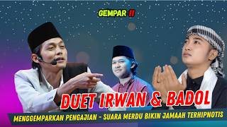 GUS IQDAM TERBARU - GEMPAR !! DUET MERDU IRWAN SIMPATIK \u0026 BADOL BIKIN JAMAAH TERHIPNOTIS