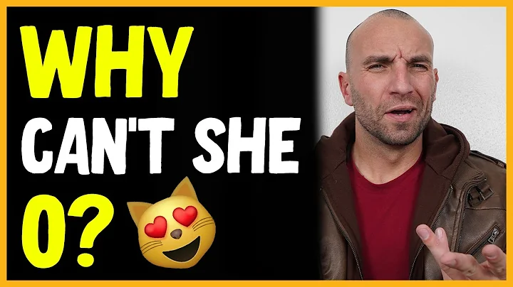 Why Cant She Climax!? (4 Reasons)