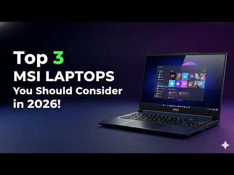 Top 3 Msi Laptops You Should Consider In 2026