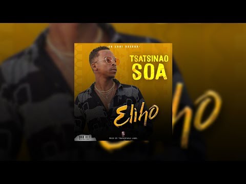 Eliho - Tsatsinao soa (Lyrics Video)