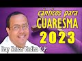 🎵 Música de Cuaresma •2021• Fray Nelson Medina O.P.