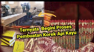 Inilah proses pembuatan korek api kayu