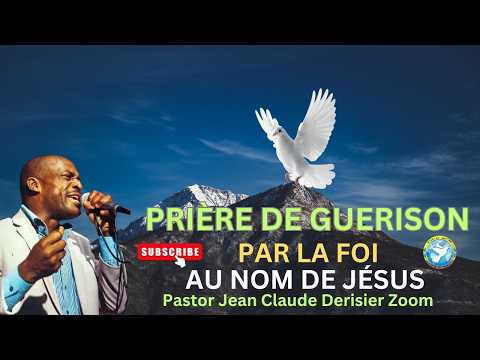 Psaumes 90, 51 Prière de Guérison Par la Foi, Au Nom de Jésus. Past. Jean Claude Derisier Zoom