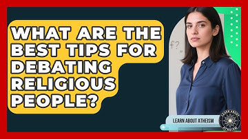 What Are The Best Tips For Debating Religious People? - Learn About Atheism