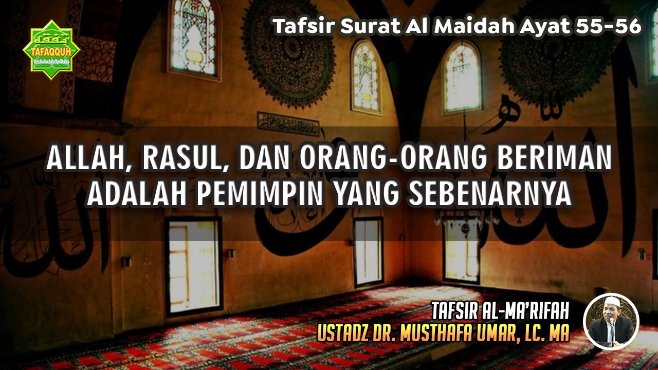 TAFSIR SURAT AL MAIDAH AYAT 55-56 | Ustadz Dr. Musthafa Umar, Lc., MA