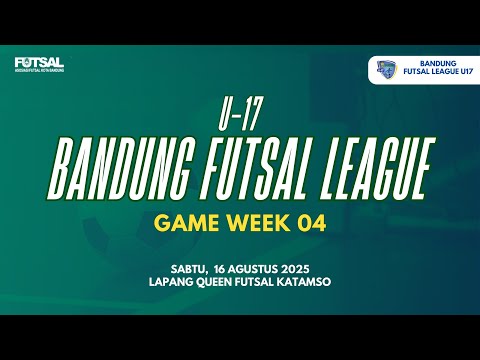 &#128308;BANDUNG FUTSAL LEAGUE  (BFL U-17) |&#128205;QUEEN FUTSAL KATAMSO | WEEK 4 SABTU 16 AGUSTUS 2025