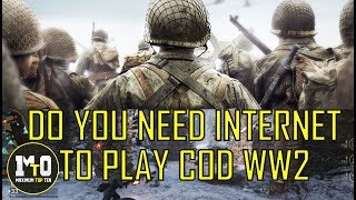 CALL OF DUTY WWII - DO YOU NEED AN INTERNET CONNECTION - WI-FI TO PLAY COD  WW2 