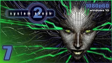 System Shock 2 (Windows 10) - 1080p60 HD Walkthrough Episode 7 - Command Deck