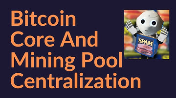Bitcoin Core and Mining Pool Centralization