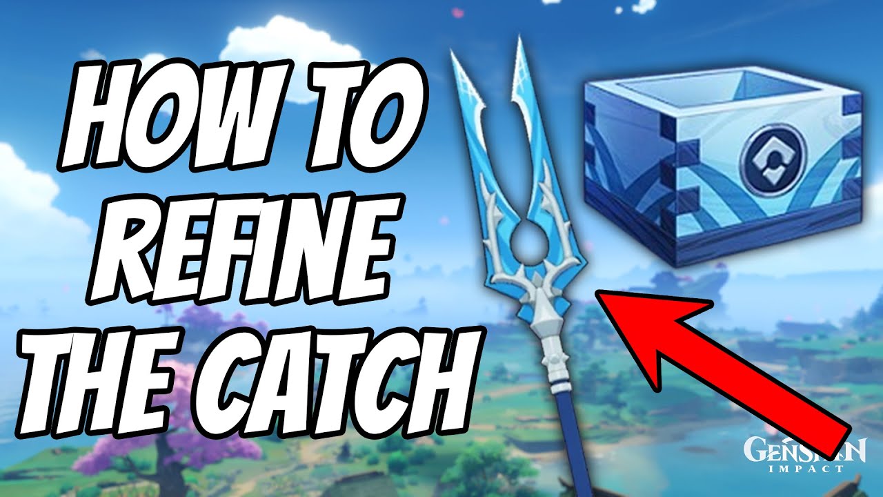 How to refine The Catch Genshin Impact YouTube