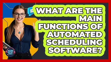 What Are The Main Functions Of Automated Scheduling Software? - Customer Support Coach