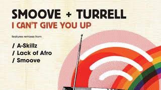 Smoove &amp; Turrell - I Can&#39;t Give You Up (Smoove Remix) (Official Audio)