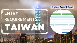 Taiwan Entry Requirements And Arrival Card