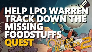 Help LPO Warren Track Down the Missing Foodstuffs The Outer Worlds 2