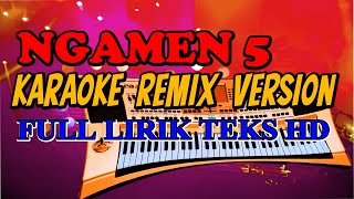 KARAOKE NGAMEN 5 REMIX | Tak sawang - sawang kowe ganteng tenan