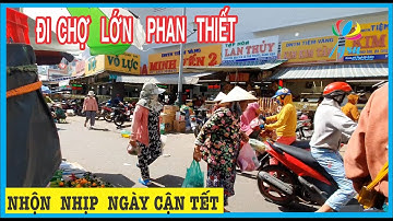 Dạo Quanh Chợ Lớn Phan Thiết Tìm Không Khí Nhộn Nhịp Chuẩn Bị Tết Quê