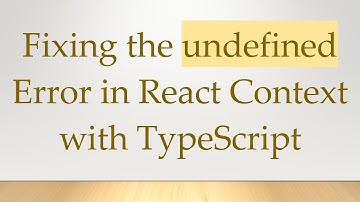 Fixing the undefined Error in React Context with TypeScript