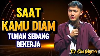 EV. ELIA MYRON: MENGAPA JUSTRU SAAT KITA DIAM, TUHAN PALING KUAT BEKERJA?