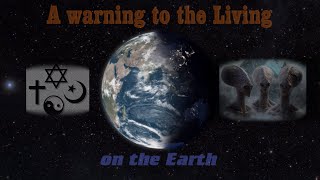 Attention! Urgently! Warning to the Living on the Earth