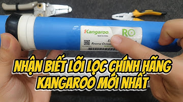Nhận biết lõi máy lọc nước Kangaroo chính hãng Mới Nhất và Cách Lắp Đặt