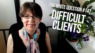 The Write Question #147: How to avoid being the 'difficult client'