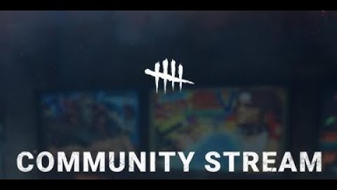 Dead by Daylight | Community Stream Number One