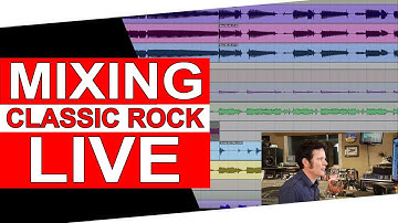 Mixing Classic Rock (LIVE)- Warren Huart: Produce Like A Pro