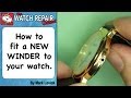 How to fit a new watch winder. Crown and stem replacement. Broken winder. Watch repair series.