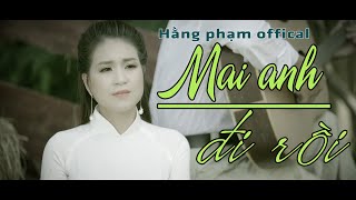 Mai Anh Đi Rồi - Hằng Phạm x Phong Trần Khách | Hằng Phạm Official