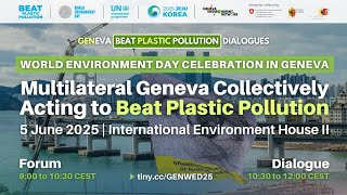 World Environment Day 2025 | Multilateral Geneva Collectively Acting to Beat Plastic Pollution