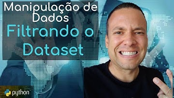 MANIPULANDO DADOS - COMO FILTRAR UM DATASET EM PYTHON