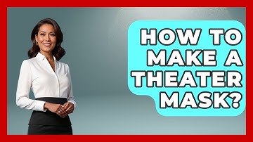 How To Make A Theater Mask? - Broadway Behind The Curtain