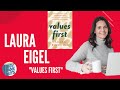 Values First | How Knowing Your Core Beliefs Can Get You the Life You Want | Laura Eigel Interview