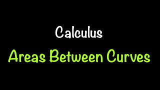 Calculus: Areas Between Curves (Section 6.1) | Math with Professor V