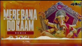 Mere Bando Kaam Ganesha - Remix - DJ OSL - Ganesh Ji Bhajan Dj Remix