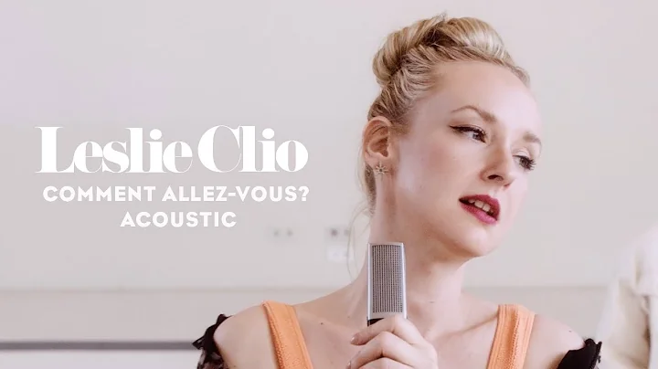 Leslie Clio - Comment Allez-Vous? (Official Acoust...