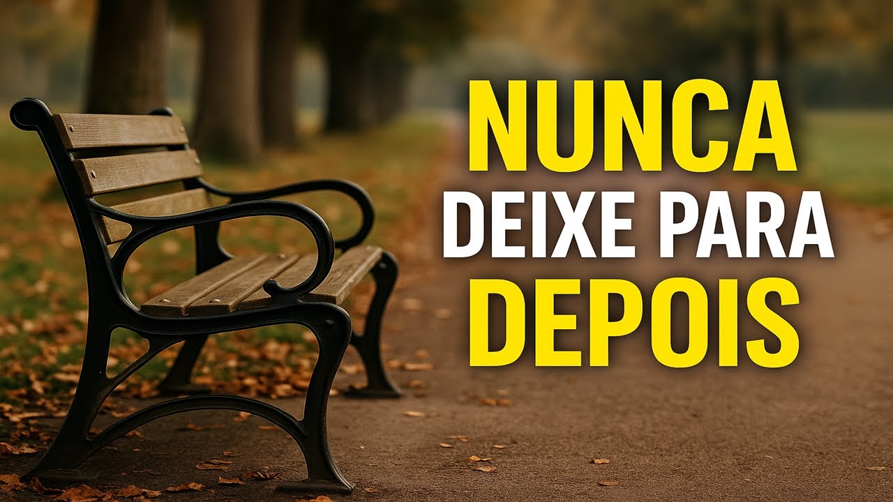Nunca Deixe Para Depois | Linda Reflexão (o Banco da Praça)