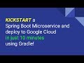 Kickstart a Spring Boot Microservice and Deploy to Google Cloud in just 10 Minutes using Gradle!