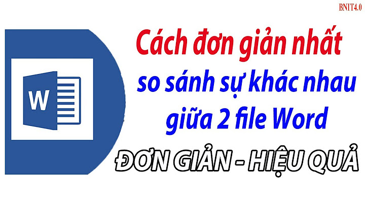 Mở 2 file word để so sánh