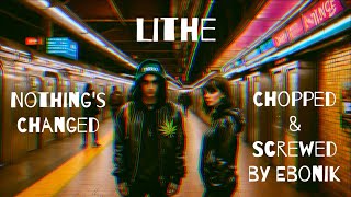 Lithe - Nothing's Changed (Chopped And Screwed by Ebonik)