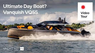 Ultimate Luxury Day Boat  Superyacht Quality  Vanquish VQ55