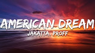 Jakatta Proff  American Dream